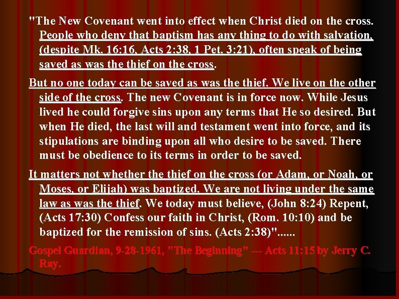 "The New Covenant went into effect when Christ died on the cross. People who