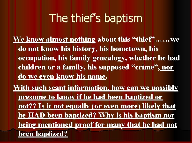 The thief’s baptism We know almost nothing about this “thief”……we do not know history,