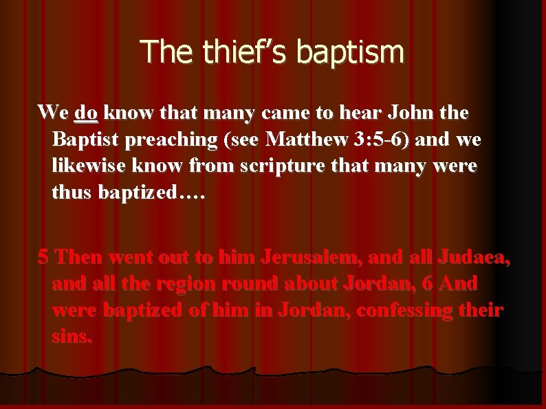 The thief’s baptism We do know that many came to hear John the Baptist