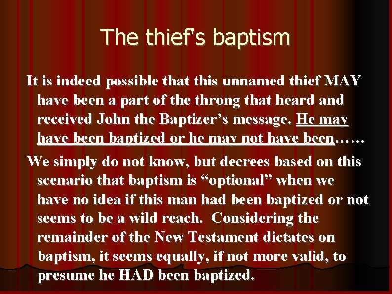 The thief's baptism It is indeed possible that this unnamed thief MAY have been