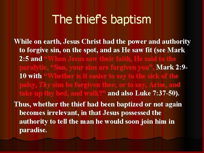 The thief's baptism While on earth, Jesus Christ had the power and authority to