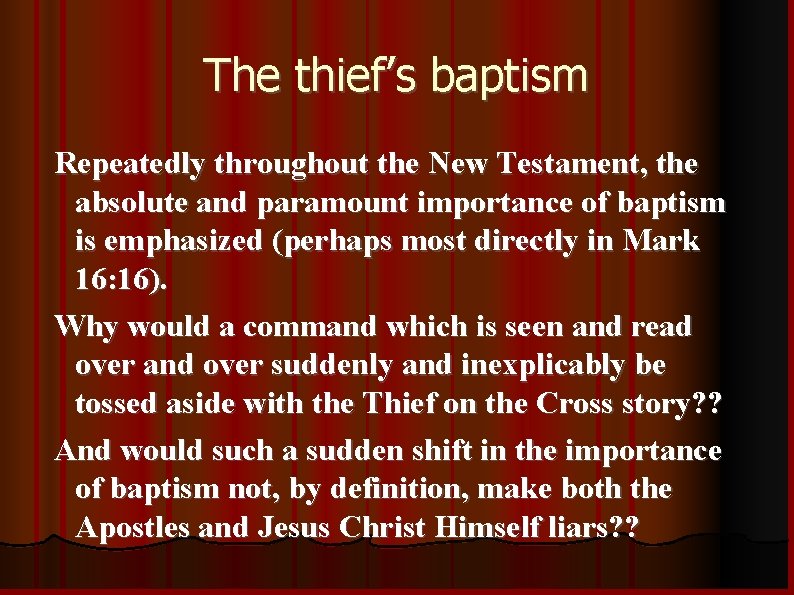 The thief’s baptism Repeatedly throughout the New Testament, the absolute and paramount importance of