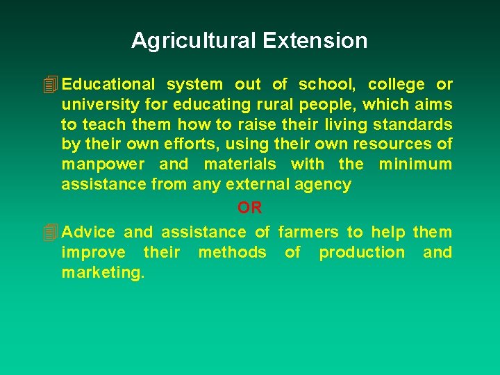 Agricultural Extension 4 Educational system out of school, college or university for educating rural
