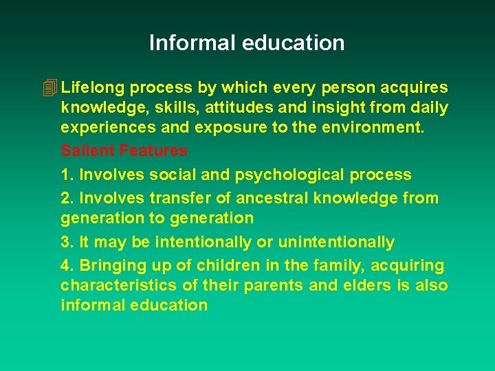 Informal education 4 Lifelong process by which every person acquires knowledge, skills, attitudes and