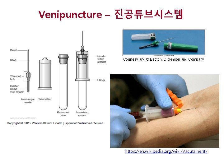 Venipuncture – 진공튜브시스템 Courtesy and © Becton, Dickinson and Company https: //en. wikipedia. org/wiki/Vacutainer#/
