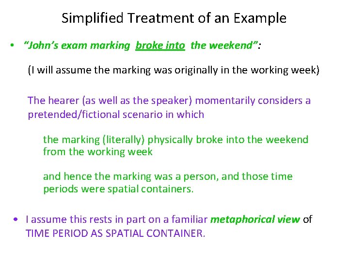Simplified Treatment of an Example • “John’s exam marking broke into the weekend”: (I