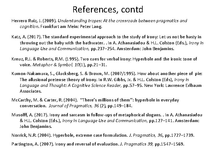 References, contd Herrero Ruiz, J. (2009). Understanding tropes: At the crossroads between pragmatics and