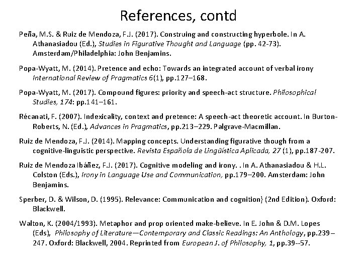 References, contd Peña, M. S. & Ruiz de Mendoza, F. J. (2017). Construing and