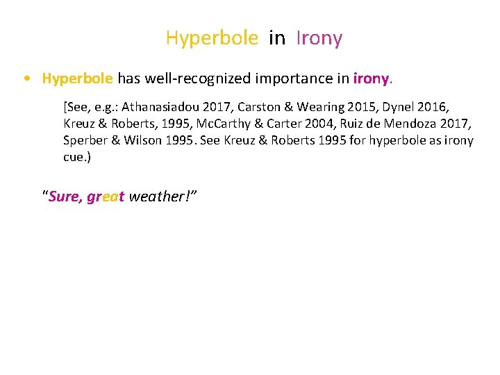 Hyperbole in Irony • Hyperbole has well-recognized importance in irony. [See, e. g. :