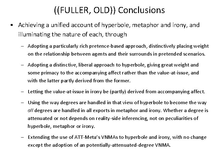 ((FULLER, OLD)) Conclusions • Achieving a unified account of hyperbole, metaphor and irony, and