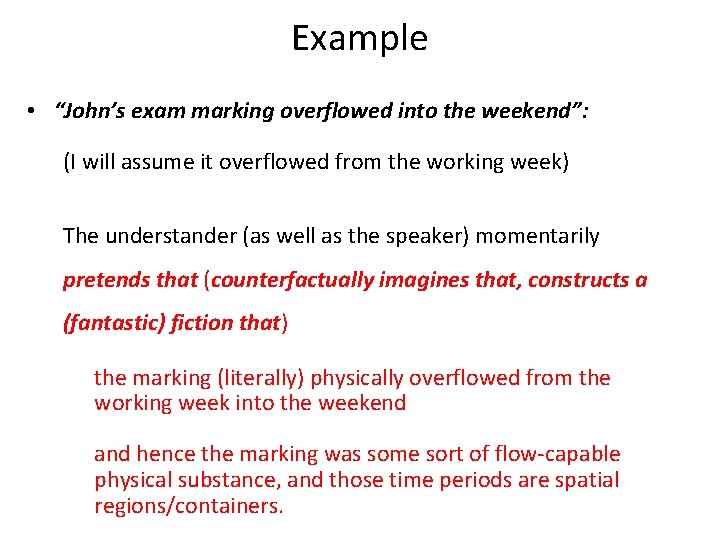 Example • “John’s exam marking overflowed into the weekend”: (I will assume it overflowed