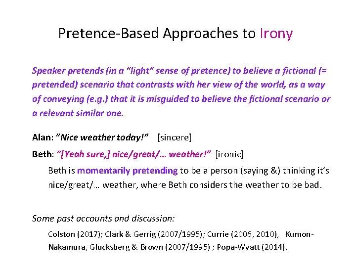 Pretence-Based Approaches to Irony Speaker pretends (in a “light” sense of pretence) to believe
