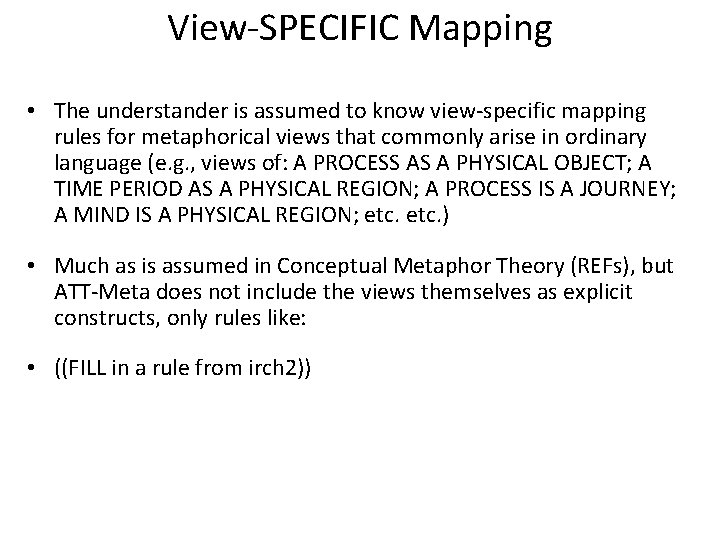 View-SPECIFIC Mapping • The understander is assumed to know view-specific mapping rules for metaphorical