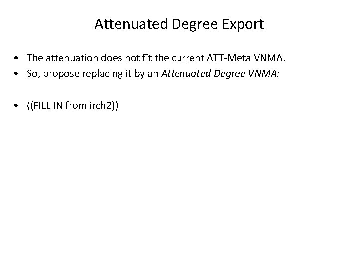 Attenuated Degree Export • The attenuation does not fit the current ATT-Meta VNMA. •