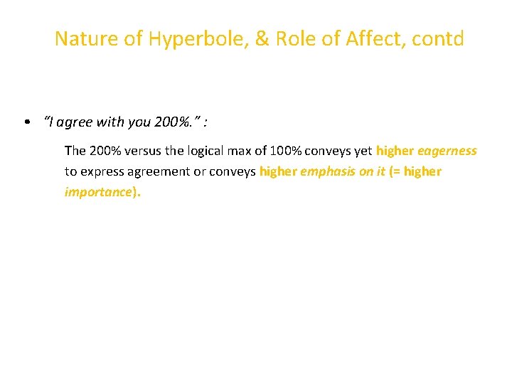 Nature of Hyperbole, & Role of Affect, contd • “I agree with you 200%.