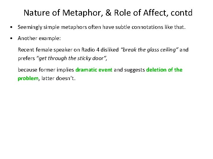 Nature of Metaphor, & Role of Affect, contd • Seemingly simple metaphors often have