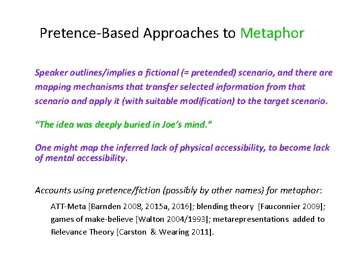 Pretence-Based Approaches to Metaphor Speaker outlines/implies a fictional (= pretended) scenario, and there are