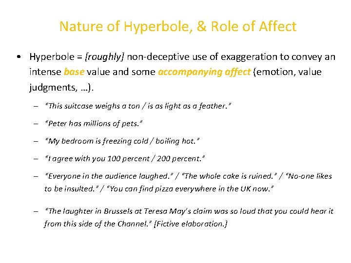 Nature of Hyperbole, & Role of Affect • Hyperbole = [roughly] non-deceptive use of