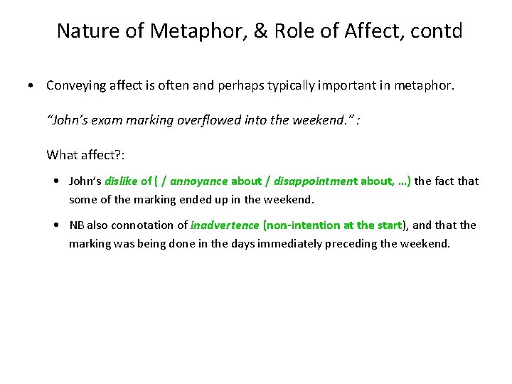 Nature of Metaphor, & Role of Affect, contd • Conveying affect is often and