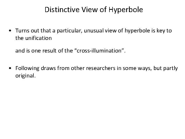 Distinctive View of Hyperbole • Turns out that a particular, unusual view of hyperbole