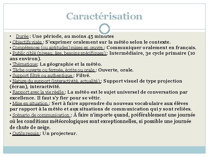 Caractérisation • Durée : Une période, au moins 45 minutes • Objectifs visés :