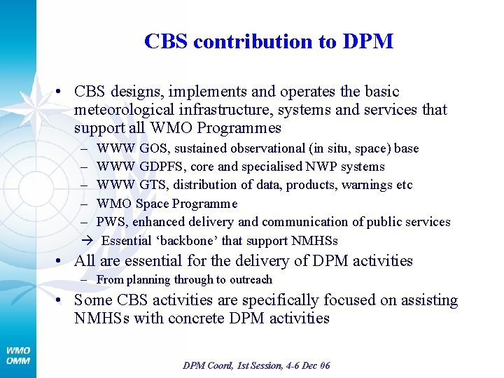 CBS contribution to DPM • CBS designs, implements and operates the basic meteorological infrastructure,