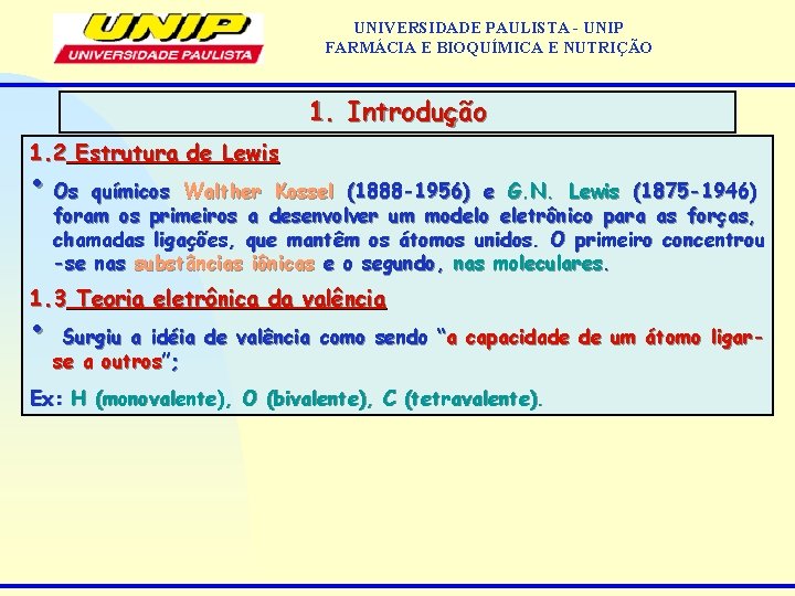 UNIVERSIDADE PAULISTA - UNIP FARMÁCIA E BIOQUÍMICA E NUTRIÇÃO 1. Introdução 1. 2 Estrutura