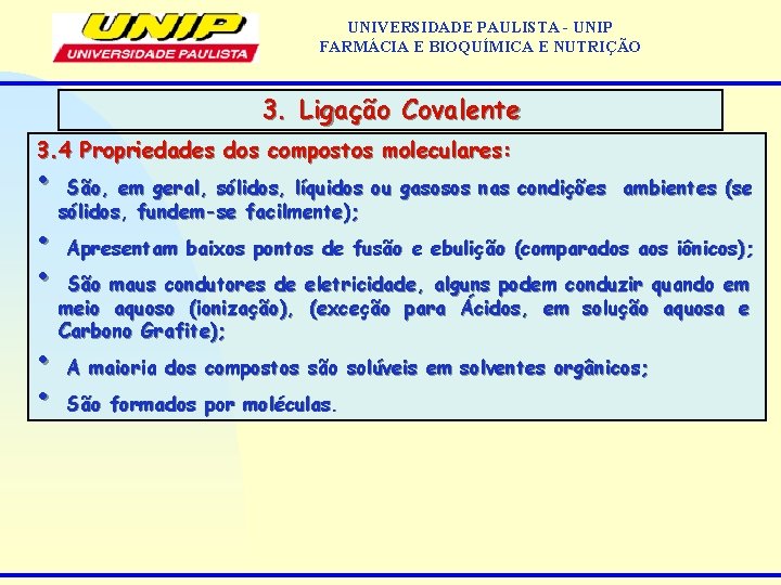 UNIVERSIDADE PAULISTA - UNIP FARMÁCIA E BIOQUÍMICA E NUTRIÇÃO 3. Ligação Covalente 3. 4
