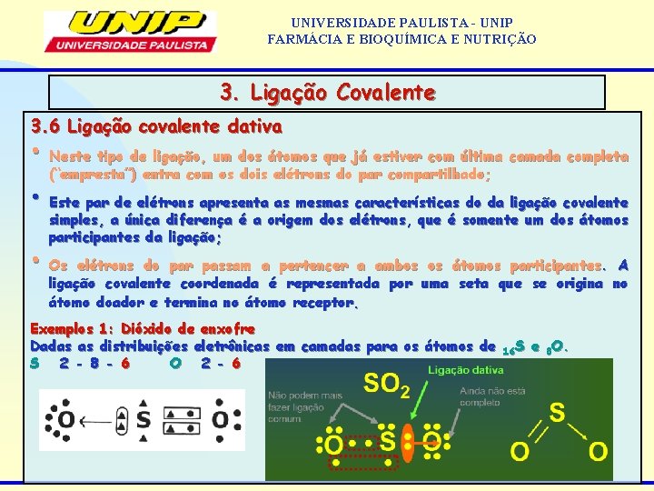 UNIVERSIDADE PAULISTA - UNIP FARMÁCIA E BIOQUÍMICA E NUTRIÇÃO 3. Ligação Covalente 3. 6