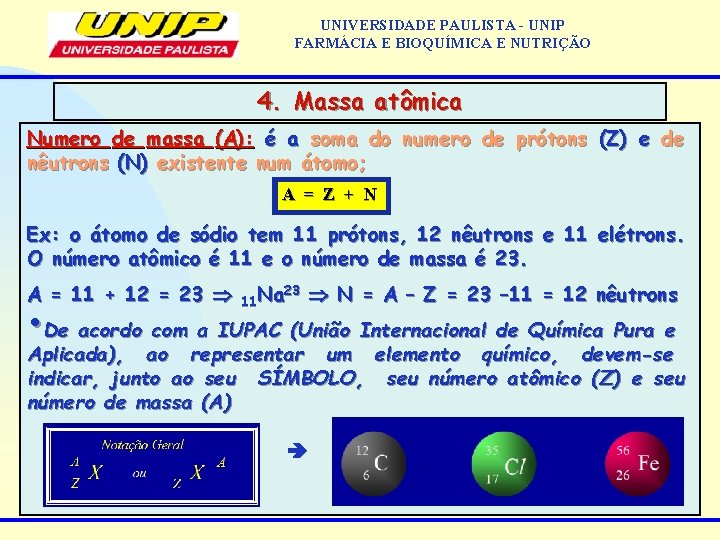 UNIVERSIDADE PAULISTA - UNIP FARMÁCIA E BIOQUÍMICA E NUTRIÇÃO 4. Massa atômica Numero de