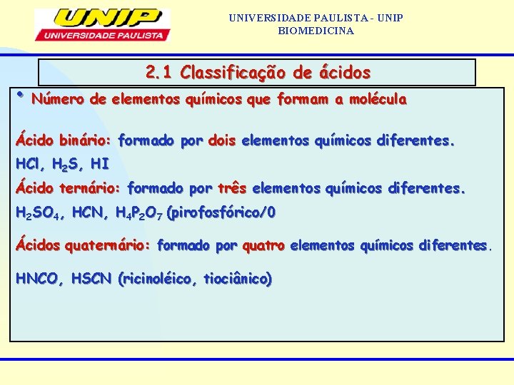 UNIVERSIDADE PAULISTA - UNIP BIOMEDICINA 2. 1 Classificação de ácidos • Número de elementos