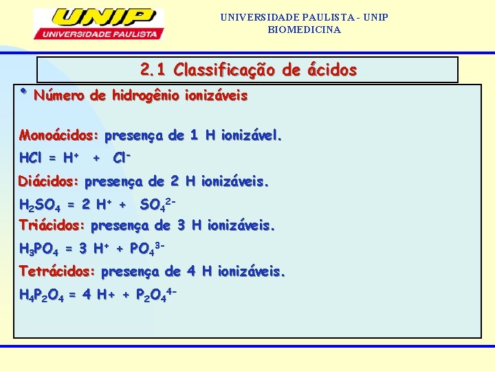 UNIVERSIDADE PAULISTA - UNIP BIOMEDICINA 2. 1 Classificação de ácidos • Número de hidrogênio