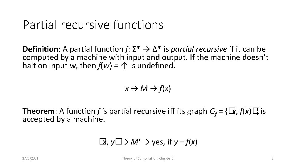 Partial recursive functions Definition: A partial function f: Σ* → Δ* is partial recursive