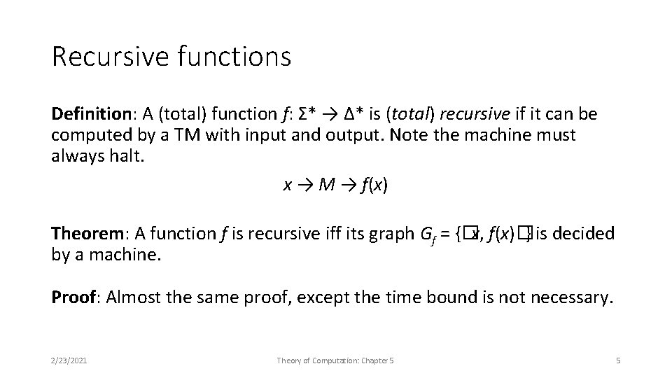 Recursive functions Definition: A (total) function f: Σ* → Δ* is (total) recursive if