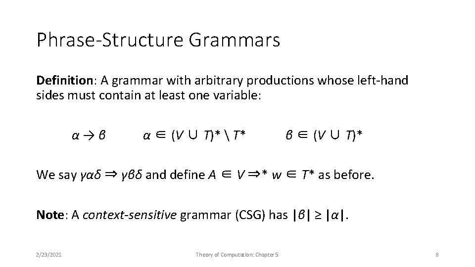 Phrase-Structure Grammars Definition: A grammar with arbitrary productions whose left-hand sides must contain at