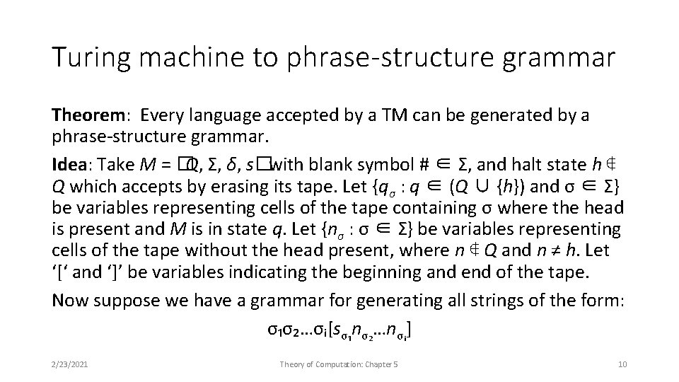 Turing machine to phrase-structure grammar Theorem: Every language accepted by a TM can be