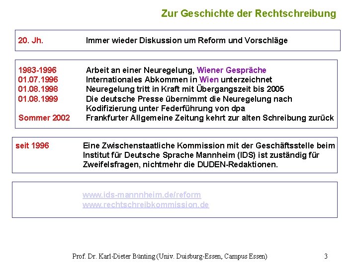 Zur Geschichte der Rechtschreibung 20. Jh. Immer wieder Diskussion um Reform und Vorschläge 1983