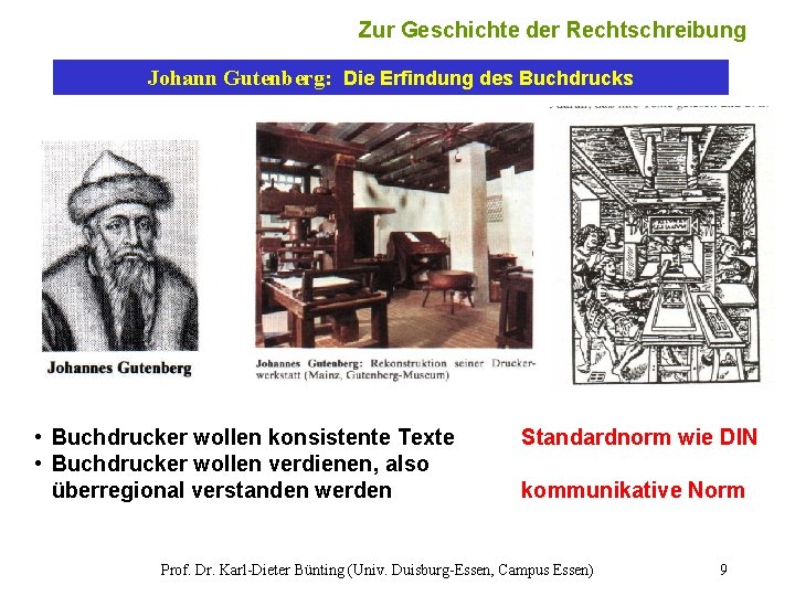 Zur Geschichte der Rechtschreibung Johann Gutenberg: Die Erfindung des Buchdrucks • Buchdrucker wollen konsistente