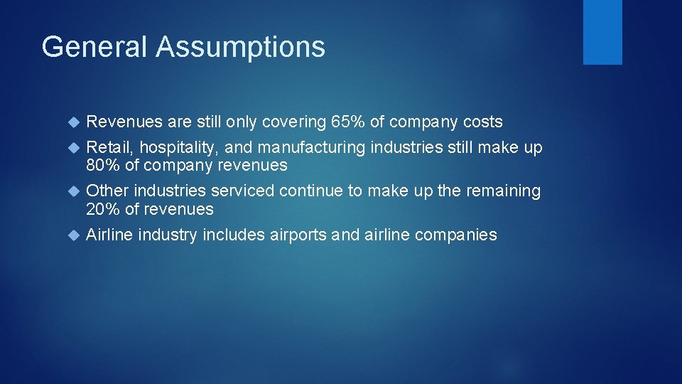 General Assumptions Revenues are still only covering 65% of company costs Retail, hospitality, and