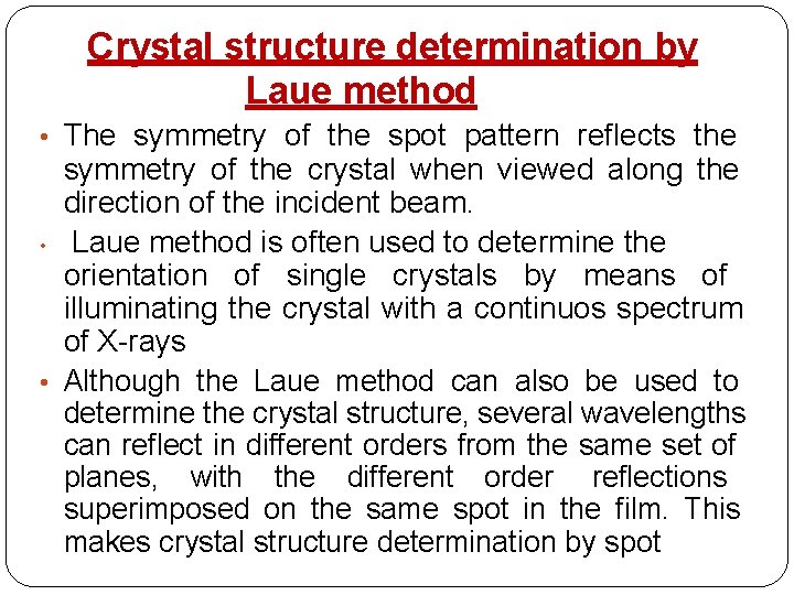 Crystal structure determination by Laue method • The symmetry of the spot pattern reflects