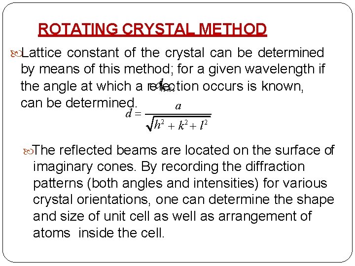 ROTATING CRYSTAL METHOD Lattice constant of the crystal can be determined by means of