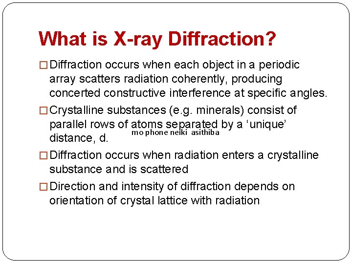 What is X-ray Diffraction? �Diffraction occurs when each object in a periodic array scatters