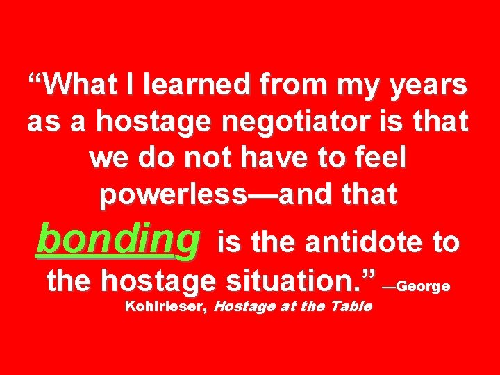 “What I learned from my years as a hostage negotiator is that we do