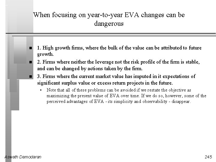 When focusing on year-to-year EVA changes can be dangerous 1. High growth firms, where