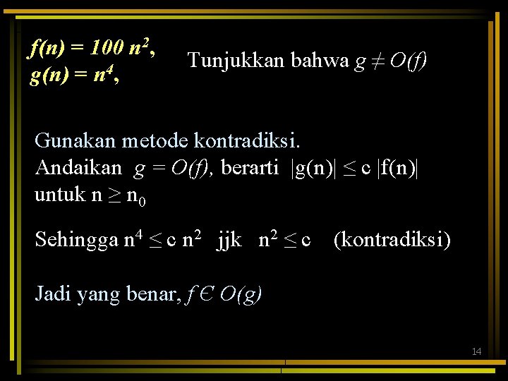 f(n) = 100 n 2, g(n) = n 4, Tunjukkan bahwa g ≠ O(f)