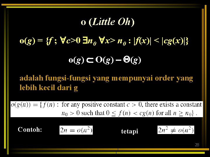 o (Little Oh) o(g) = {f ; c>0 n 0 x> n 0 :