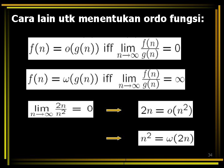 Cara lain utk menentukan ordo fungsi: 34 