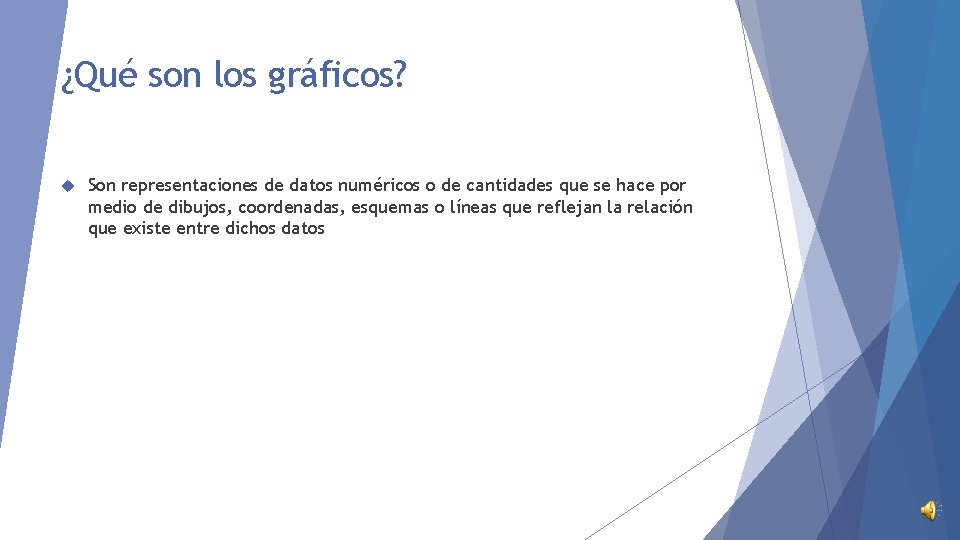 ¿Qué son los gráficos? Son representaciones de datos numéricos o de cantidades que se