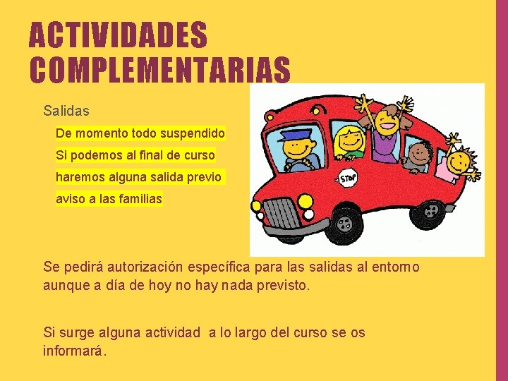 ACTIVIDADES COMPLEMENTARIAS • Salidas De momento todo suspendido Si podemos al final de curso