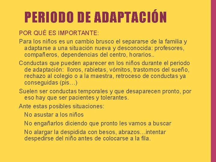 PERIODO DE ADAPTACIÓN POR QUÉ ES IMPORTANTE: Para los niños es un cambio brusco